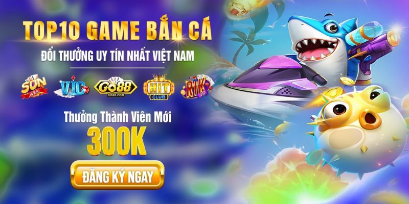 Cơ bản của bắn cá đổi thưởng club