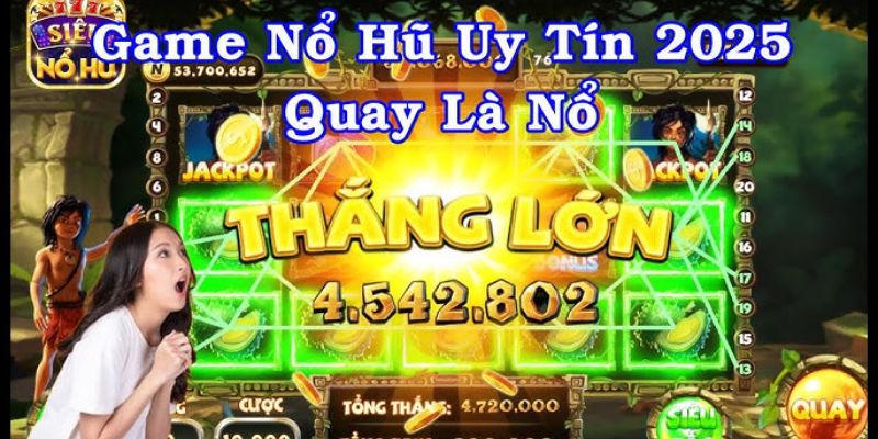 Tải game nổ hũ đổi thưởng uy tín